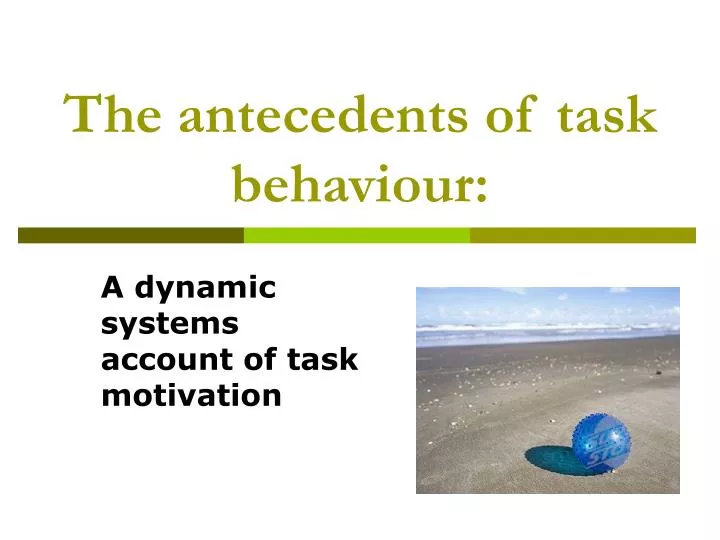 the antecedents of task behaviour