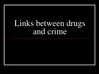 Links between drugs and crime