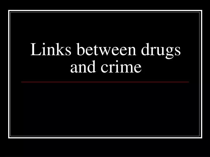 links between drugs and crime