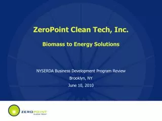 ZeroPoint Clean Tech, Inc. Biomass to Energy Solutions