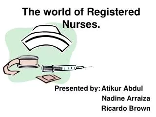 The world of Registered Nurses.