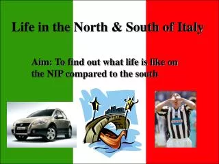 Life in the North &amp; South of Italy