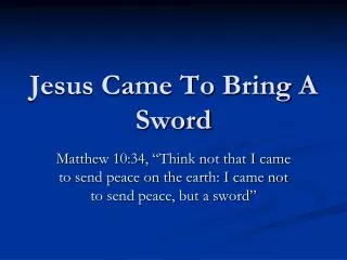 Jesus Came To Bring A Sword