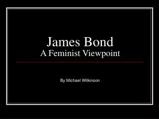 James Bond A Feminist Viewpoint