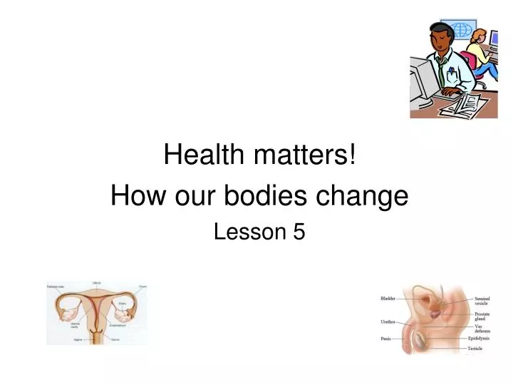 health matters how our bodies change lesson 5