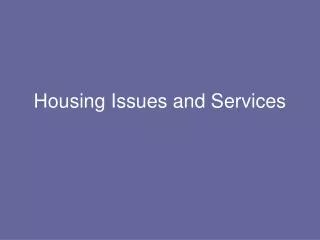 Housing Issues and Services