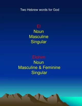El Noun Masculine Singular Elohim Noun Masculine &amp; Feminine Singular