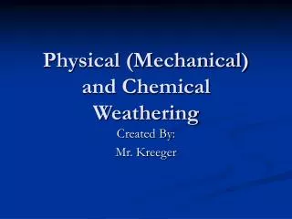 Physical (Mechanical) and Chemical Weathering