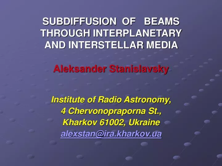 s ubdiffusion of beams through interplanetary and interstellar media aleksander stanislavsky