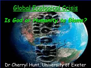 Global Ecological Crisis Is God or Humanity to Blame?