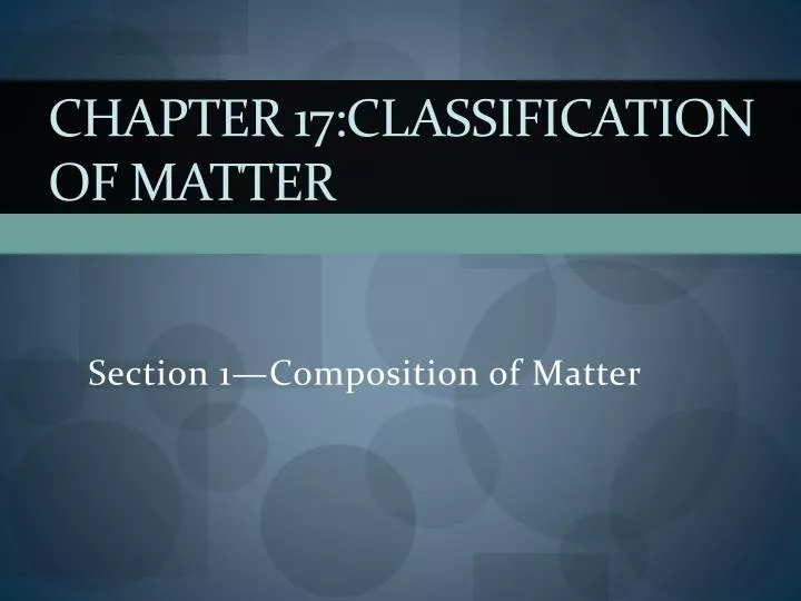 chapter 17 classification of matter
