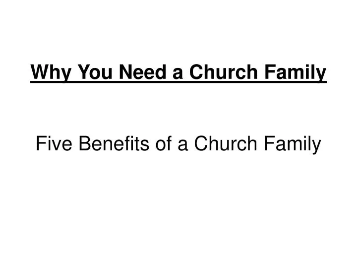why you need a church family five benefits of a church family