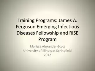 Training Programs: James A. Ferguson Emerging Infectious Diseases Fellowship and RISE Program
