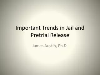 Important Trends in Jail and Pretrial Release
