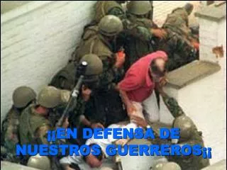 ¡¡EN DEFENSA DE NUESTROS GUERREROS¡¡