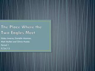 The Place W here the Two E agles Meet