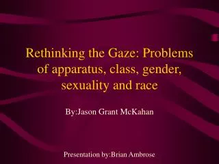 Rethinking the Gaze: Problems of apparatus, class, gender, sexuality and race