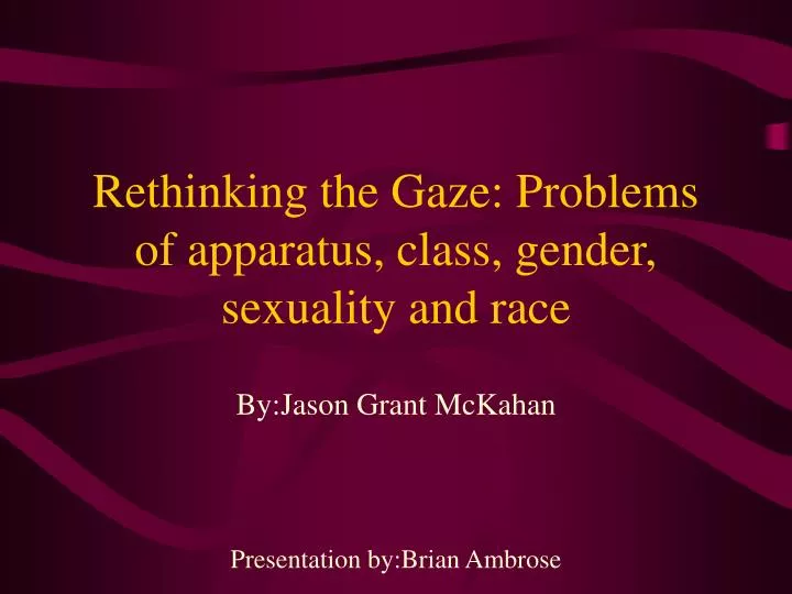 rethinking the gaze problems of apparatus class gender sexuality and race