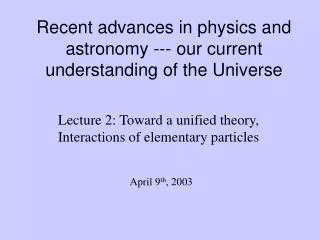 Recent advances in physics and astronomy --- our current understanding of the Universe
