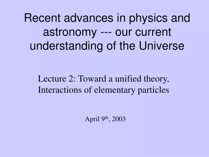 recent advances in physics and astronomy our current understanding of the universe