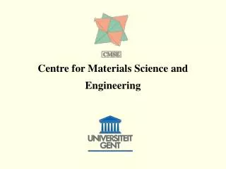 Centre for Materials Science and Engineering