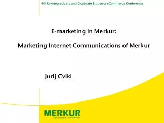 E-marketing in Merkur: Marketing Internet Communications o f Merkur