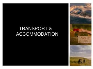 TRANSPORT &amp; ACCOMMODATION