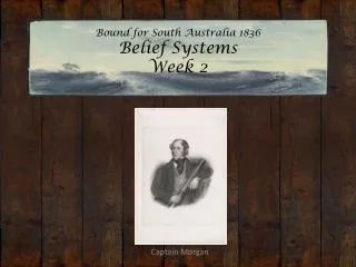 Bound for South Australia 1836 Belief Systems Week 2