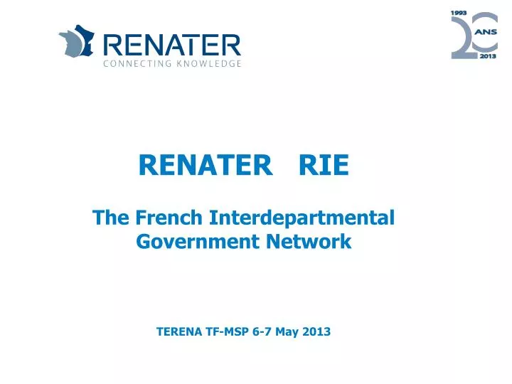 renater rie the french interdepartmental government network terena tf msp 6 7 may 2013