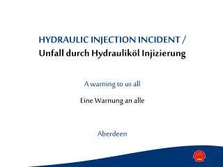 HYDRAULIC INJECTION INCIDENT / Unfall durch Hydrauliköl Injizierung A warning to us all Eine Warnung an alle Aberdeen
