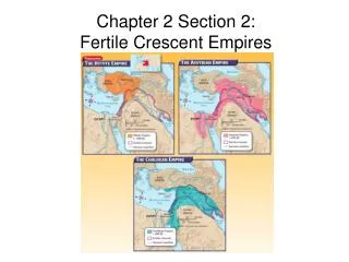 Chapter 2 Section 2: Fertile Crescent Empires