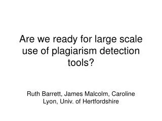 Are we ready for large scale use of plagiarism detection tools?
