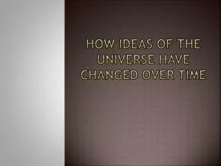How ideas of the universe have changed over time