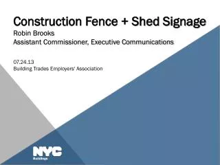 Construction Fence + Shed Signage Robin Brooks Assistant Commissioner, Executive Communications