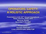 OPERATORS SAFETY: A HOLISTIC APPROACH - slide 1