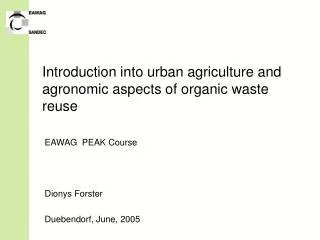 Introduction into urban agriculture and agronomic aspects of organic waste reuse