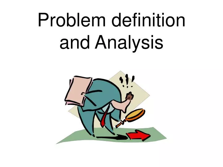 problem definition and analysis