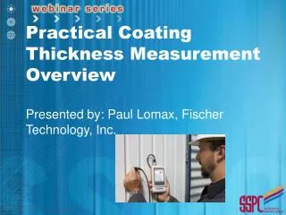 practical coating thickness measurement overview presented by paul lomax fischer technology inc