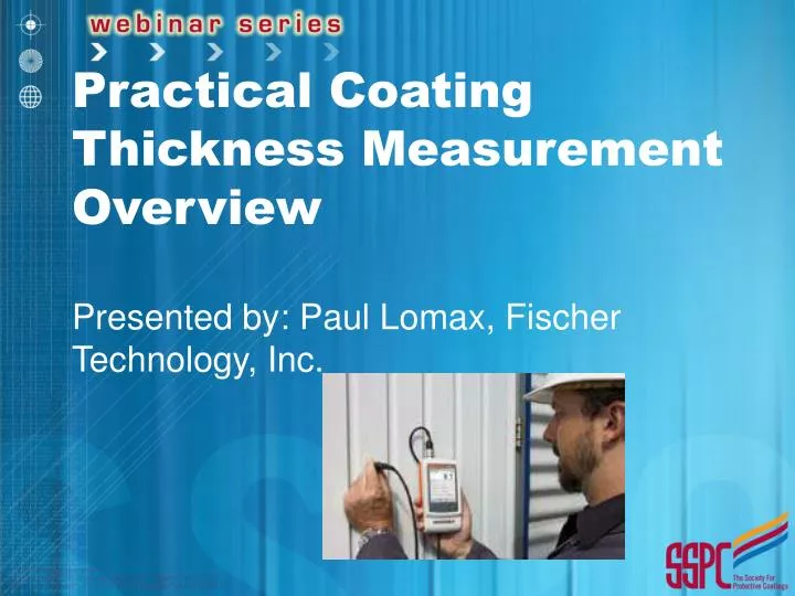 practical coating thickness measurement overview presented by paul lomax fischer technology inc