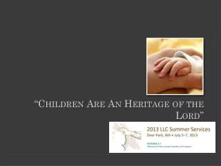 “Children Are An Heritage of the Lord”