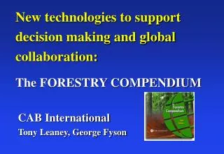 New technologies to support decision making and global collaboration: The FORESTRY COMPENDIUM