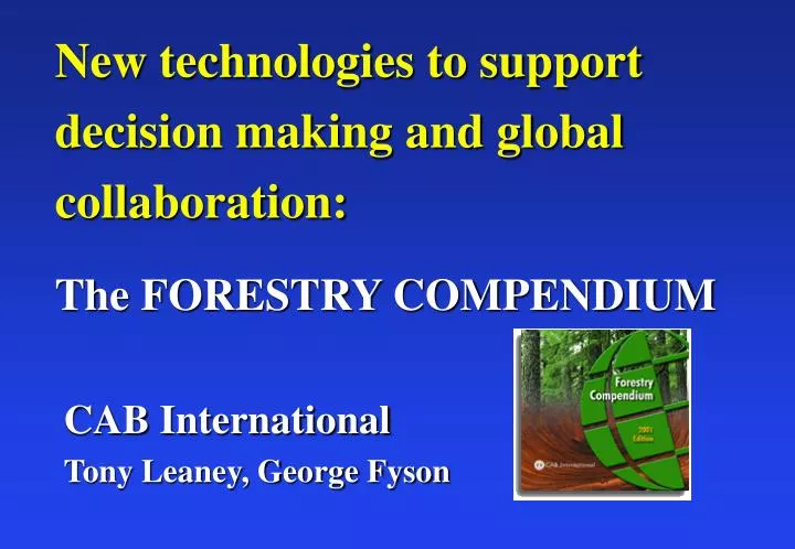 new technologies to support decision making and global collaboration the forestry compendium