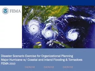 Disaster Scenario Exercise for Organizational Planning Major Hurricane w/ Coastal and Inland Flooding &amp; Tornadoes F