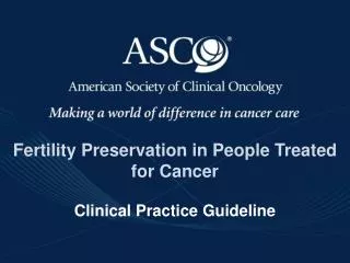 Fertility Preservation in People Treated for Cancer Clinical Practice Guideline