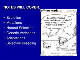 NOTES WILL COVER :	 Evolution Mutations Natural Selection Genetic Variations Adaptations Selective Breeding