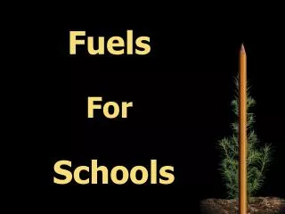 Fuels For Schools