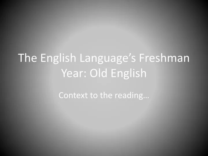 the english language s freshman year old english