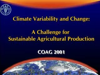 Climate Variability and Change: A Challenge for Sustainable Agricultural Production