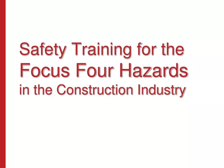 safety training for the focus four hazards in the construction industry