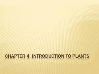 Chapter 4: INTRODUCTION TO PLANTS